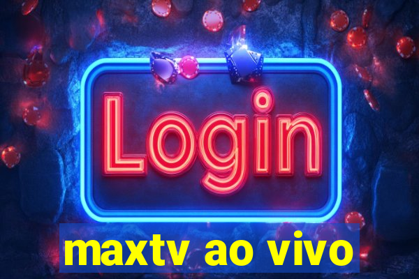 maxtv ao vivo